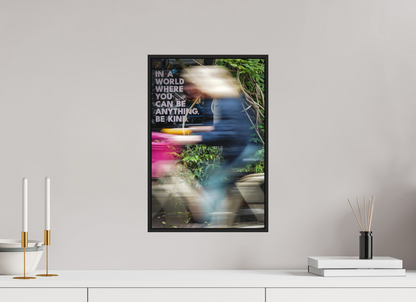 30 x 45 cm, Fine art print under matte acrylic with black frame Be kind