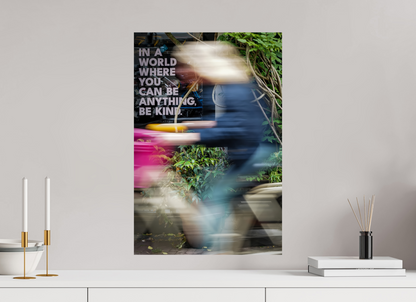 40 x 60 cm, Fine art prints mounted on Dibond Be kind