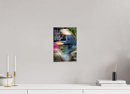 20 x 30 cm, Fine art prints mounted on Dibond Be kind